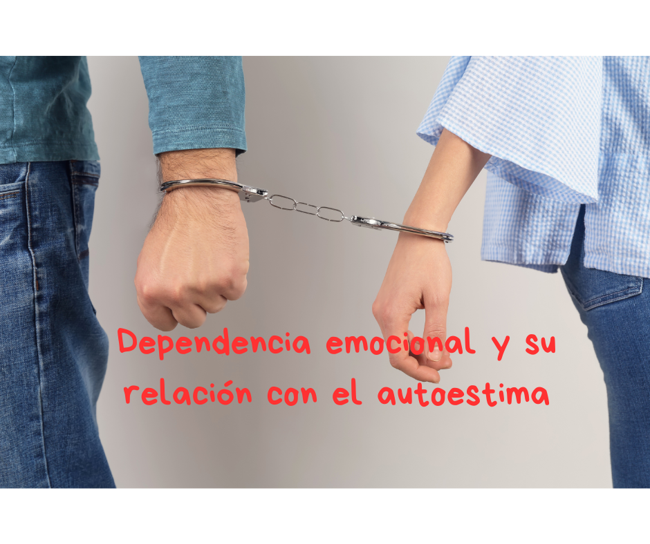 Dependencia Emocional y Baja Autoestima: Una Trampa Emocional